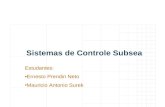 Sistemas de Controle Subsea Estudantes: Ernesto Prendin Neto Mauricio Antonio Surek.