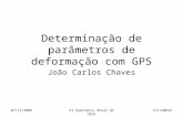 FCT/UNESP07/12/2006 VI Seminário Anual do GEGE Determinação de parâmetros de deformação com GPS João Carlos Chaves.