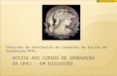 Comissão de Vestibular do Conselho de Ensino de Graduação/UFRJ ACESSO AOS CURSOS DE GRADUAÇÃO DA UFRJ – EM DISCUSSÃO.