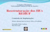 Complexo Hospitalar Universidade Federal do Rio de Janeiro Reestruturação dos HUs REHUF Comissão de Implantação: Nelson Albuquerque de Souza e Silva –