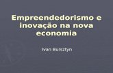 Empreendedorismo e inovação na nova economia Ivan Bursztyn.