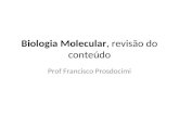 Biologia Molecular, revisão do conteúdo Prof Francisco Prosdocimi.