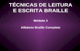 TÉCNICAS DE LEITURA E ESCRITA BRAILLE Módulo 3 Alfabeto Braille Completo.