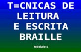 T=CNICAS DE LEITURA E ESCRITA BRAILLE Módulo 5 Número e Pontuação.