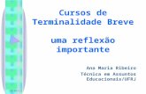 5/6/2014 Cursos de Terminalidade Breve uma reflexão importante Ana Maria Ribeiro Técnica em Assuntos Educacionais/UFRJ.