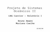 Projeto de Sistemas Oceânicos II LNG Carrier – Relatório I Bruno Amann Mariana Coelho 22/05/09.