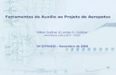 Ferramentas de Auxílio ao Projeto de Aeropotos Nilton Goldner & Lenise G. Goldner AeroPlanos Ltda e ECV - UFSC VII SITRAER – Novembro de 2008.