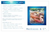 Mariscos & Cª. Algumas indicações sobre mariscos º Mexilhão, só o coma de Setembro a Dezembro. º Marisco, só em mês com r. º Para cozer a lagosta, o lagostim,