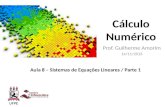 Cálculo Numérico Prof. Guilherme Amorim 14/11/2013 Aula 8 – Sistemas de Equações Lineares / Parte 1.