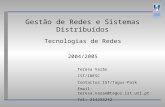 Gestão de Redes e Sistemas Distribuídos Tecnologias de Redes 2004/2005 Teresa Vazão IST/INESC Contactos:IST/Tagus-Park Email: teresa.vazao@tagus.ist.utl.pt.