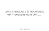 Uma Introdução à Modelação de Processos com UML... José Borbinha.
