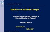 Políticas e Gestão de Energia Centrais Termoeléctricas: Produção de Energia Eléctrica em Portugal ( Fevereiro de 2003 ) Apresentado por: Apresentado por: