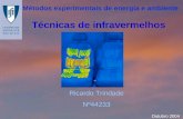 Técnicas de infravermelhos Ricardo Trindade Nº44233 Outubro 2004 Métodos experimentais de energia e ambiente.