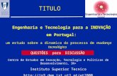 Engenharia e Tecnologia para a INOVAÇÃO em Portugal: um estudo sobre a dinamica do processo de mudança tecnológica Centro de Estudos em Inovação, Tecnologia.
