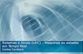 Sistemas e Sinais (LEIC) – Maquinas de estados em Tempo Real Carlos Cardeira.
