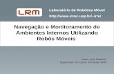 Laboratório de Robótica Móvel lrm/ Heitor Luis Polidoro Supervisor: Dr. Denis Fernando Wolf Navegação e Monitoramento de Ambientes.