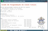18 de dezembro de 2007 PUC – RIO :: CCE :: APGS Apresentação de Projeto final – Equipe 2 Grade de Programação do Canal Futura Pontifícia Universidade Católica.