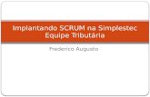 Frederico Augusto Implantando SCRUM na Simplestec Equipe Tributária.