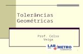 1 Tolerâncias Geométricas Prof. Celso Veiga. 2 Tipos de especificações geométricas Especificações Geométricas de Produto Tolerâncias Dimensionais Tolerâncias.