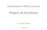 Distribuição de Mídia Contínua Projeto de Servidores Jussara M. Almeida Abril 2004.