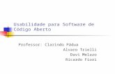 Usabilidade para Software de Código Aberto Professor: Clarindo Pádua Alvaro Trielli Davi Melazo Ricardo Fiori.