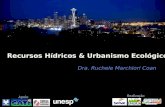 Recursos Hídricos & Urbanismo Ecológico Dra. Ruchele Marchiori Coan Realização Apoio.