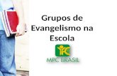 Grupos de Evangelismo na Escola. Estratégias envolvendo estudantes Jovem-Alvo e Adote sua sala Clube Bíblico = Grupo de evangelismo.