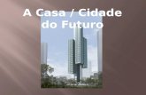 A Casa / Cidade do Futuro. CLC UC-2 RA-2 Desenvolvimentos Sustentáveis Proposta de Trabalho 6 - A Casa / Cidade do Futuro Trabalho Realizado por: Lília.