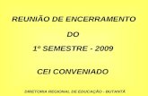 REUNIÃO DE ENCERRAMENTO 1º SEMESTRE - 2009 CEI CONVENIADO DO DIRETORIA REGIONAL DE EDUCAÇÃO - BUTANTÃ.