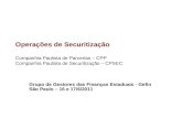 Operações de Securitização Companhia Paulista de Parcerias – CPP Companhia Paulista de Securitização – CPSEC Grupo de Gestores das Finanças Estaduais -