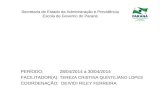 Secretaria de Estado da Administração e Previdência Escola de Governo do Paraná PERÍODO: 28/04/2014 a 30/04/2014 FACILITADOR(A): TEREZA CRISTINA QUINTILIANO.