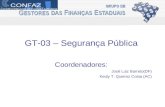 GT-03 – Segurança Pública Coordenadores: José Luiz Barreto(DF) Keuly T. Queiroz Costa (AC)