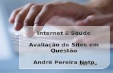 Internet & Saúde Avaliação de Sites em Questão André Pereira Neto Maio| 2014.