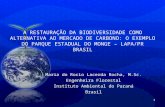 A RESTAURAÇÃO DA BIODIVERSIDADE COMO ALTERNATIVA AO MERCADO DE CARBONO: O EXEMPLO DO PARQUE ESTADUAL DO MONGE – LAPA/PR BRASIL Maria do Rocio Lacerda Rocha,