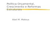 Política Orçamental, Crescimento e Reformas Estruturais Abel M. Mateus.