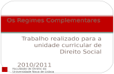 Trabalho realizado para a unidade curricular de Direito Social 2010/2011 1 Os Regimes Complementares Faculdade de Direito da Universidade Nova de Lisboa.
