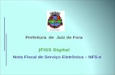 Prefeitura de Juiz de Fora JFISS Digital Nota Fiscal de Serviço Eletrônica – NFS-e.