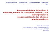 V Seminário do Conselho de Contribuintes do Estado de MG Responsabilidade Tributária: A natureza jurídica do interesse comum, sua abrangência e a responsabilidade.