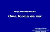 Empreendedorismo: Uma forma de ser Fernando Dolabela dolabela@dolabela.com.br .
