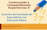 Belo Horizonte, 2014 Encontro de Formação de Especialistas em Educação Básica Conhecendo e Compartilhando Experiências II Ângela Imaculada Loureiro de.