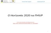Doutor Pedro Augusto H2020@FMUP O Horizonte 2020 na FMUP [esta apresentação está disponível em //users.med.up.pt/sciman/H2020_at_FMUP.pptx]