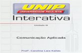 Unidade III Comunicação Aplicada Profª. Carolina Lara Kallás.