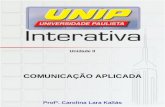 Unidade II COMUNICAÇÃO APLICADA Profª. Carolina Lara Kallás.