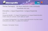 Tema:Tema(s): Os itens lexicais e seu contexto imediato de uso. Disciplina: Língua Espanhola / Lengua Espanola Ano: 6º Pergunta-desafio: A Língua Portuguesa.