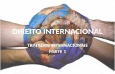 TRATADOS INTERNACIONAIS Os tratados são considerados na atual comunidade internacional a fonte mais importante do Direito Internacional: devido à sua.