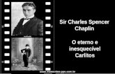 Sir Charles Spencer Chaplin O eterno e inesquecível Carlitos.