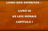 LIVRO DOS ESPÍRITOS – LIVRO III AS LEIS MORAIS CAPÍTULO I.