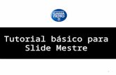 Tutorial básico para Slide Mestre 1. O que é um Slide Mestre? Benefícios em utilizar o Slide mestre Passo à passo edita-lo (1) Passo à passo para aplica-lo.