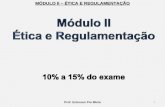 MÓDULO II – ÉTICA E REGULAMENTAÇÃO 1 Prof. Eclerson Pio Mielo.