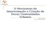 O Movimento de Interiorização e Criação de Novas Centralidades Urbanas Rodrigo Simões Pedro Vasconcelos Amaral.